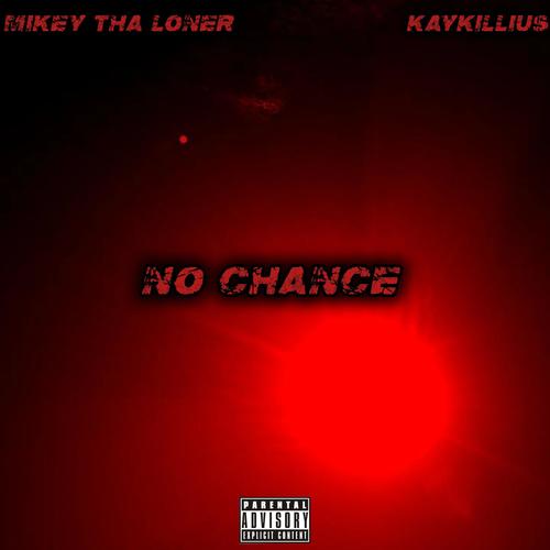 NO CHANCE (feat. KAYKILLIUS) [Explicit]