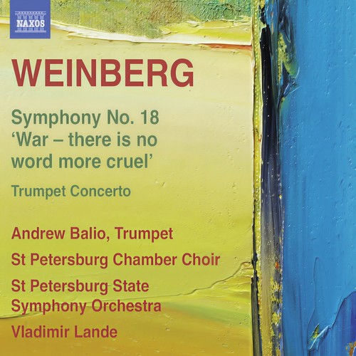 WEINBERG, M.: Symphony No. 18 / Trumpet Concerto (Balio, St. Petersburg Chamber Choir, St. Petersburg State Symphony Orchestra, V. Lande)