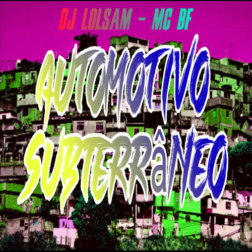 Automotivo subterrâneo (feat. MC BF) [Explicit]