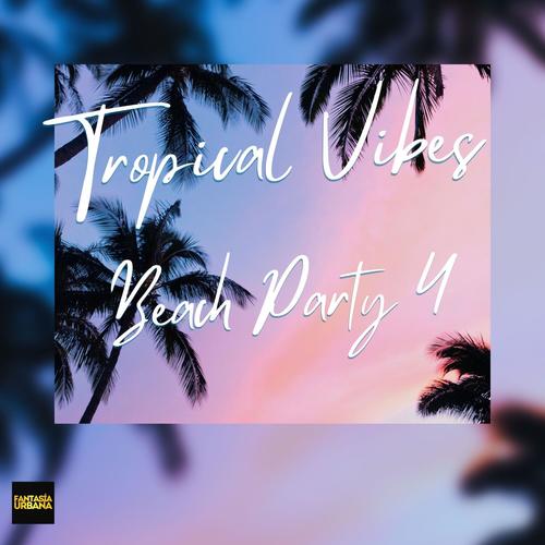 Tropical Vibes: Beach Party Anthems Part 4