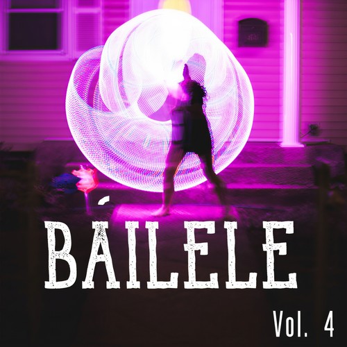 Báilele Vol. 4 (Explicit)