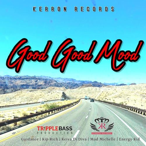 Good Good Mood (feat. Kiprich, Keiva Di Diva, Mad Michelle & Energy Kid)