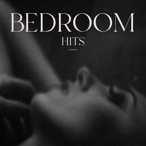 Bedroom Hits (Explicit)