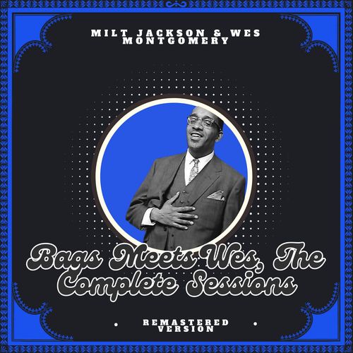 Bags Meets Wes, the Complete Sessions (Remastered Version)
