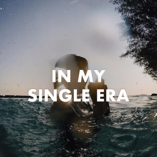 In My Single Era (Explicit)