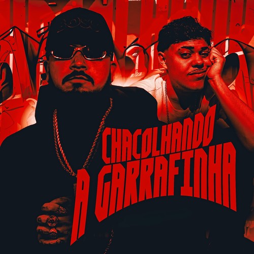 CHACOLHANDO A GARRAFINHA (Explicit)