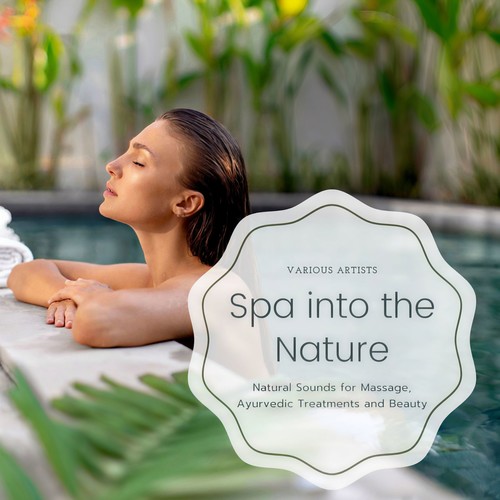 Spa into the Nature: Natural Sounds for Massage, Ayurvedic Treatments and Beauty