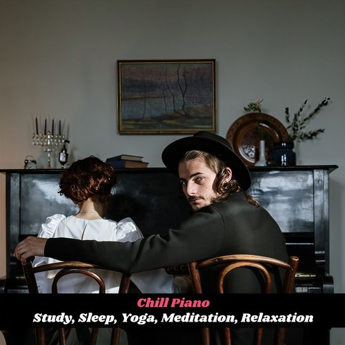 Chill Piano: Study, Sleep, Yoga, Meditation, Relaxation