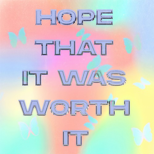 Hope That It Was Worth It (Explicit)