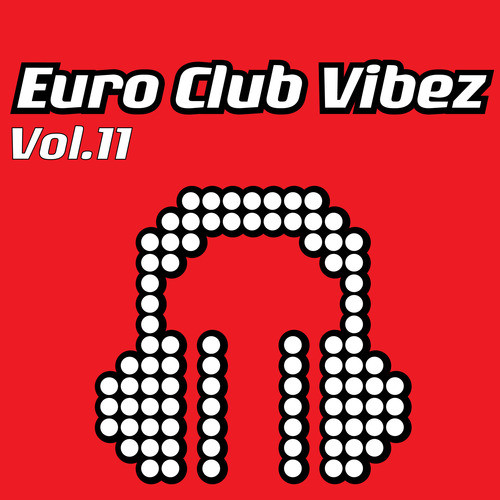 Euro Club Vibez, Vol. 11 (Explicit)