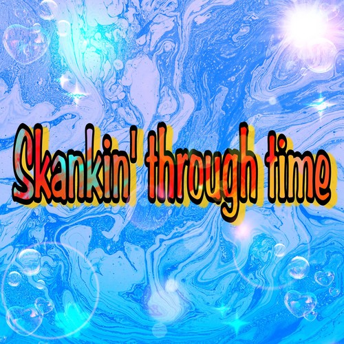 Skankin' through time (Explicit)