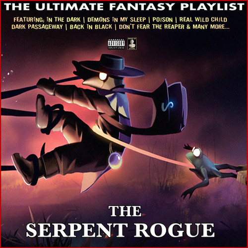 The Serpent Rogue The Ultimate Fantasy Playlist