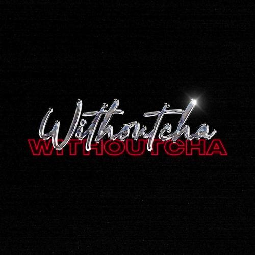 Withoutcha (feat. Rissa Bear) [Explicit]