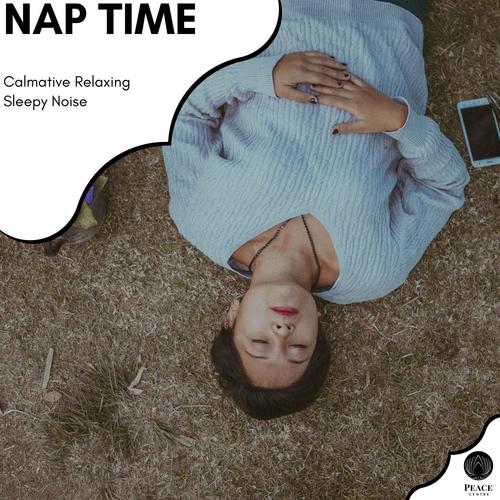 Nap Time - Calmative Relaxing Sleepy Noise