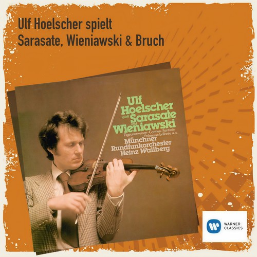 Ulf Hoelscher spielt Sarasate, Wieniawski & Bruch