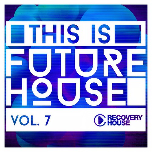 This Is Future House, Vol. 7