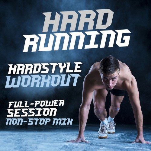 HARD RUNNING: HARDSTYLE WORKOUT FULL-POWER SESSION NON-STOP MIX