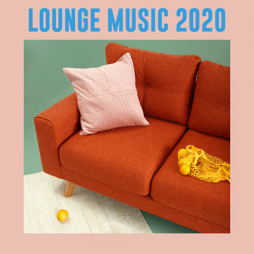 Lounge Music 2020 (Explicit)