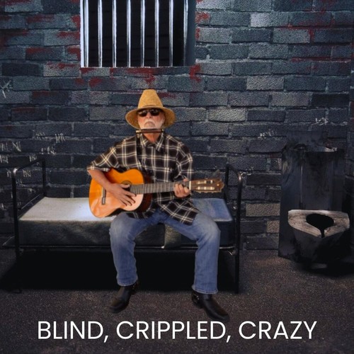 Blind, Crippled, Crazy