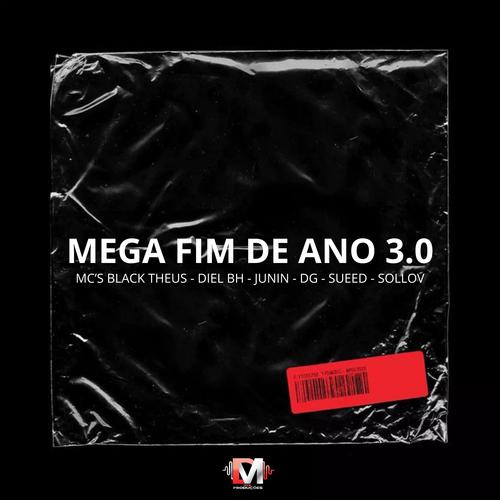 Mega Fim De Ano 3.0 (feat. Black Theus, Mc Diel Bh, Mc Junin, Mc Dg, Sueed & Mc Sollov)