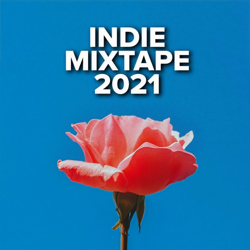 Indie Mixtape 2021 (Explicit)