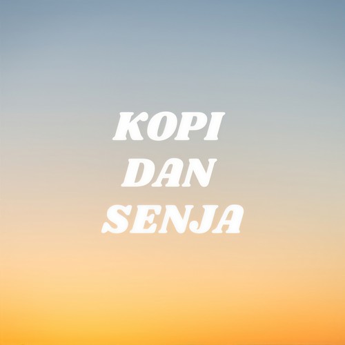 Kopi Dan Senja (Explicit)