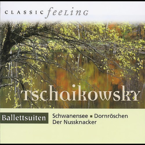 Classic Feeling: Balletsuiten Tschaikowsky