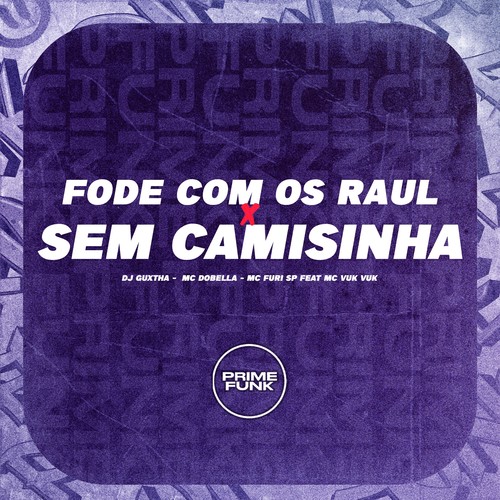 Fode Com os Raul X Sem Camisinha (Explicit)