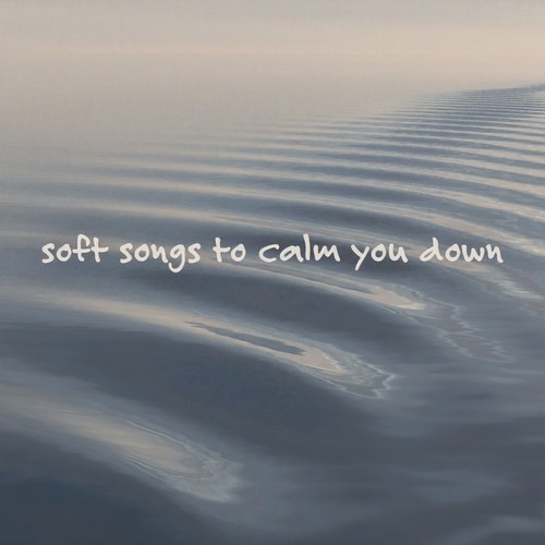 soft songs to calm you down