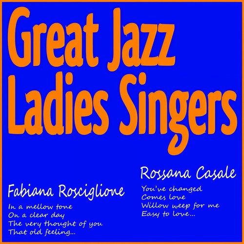 Great Jazz Ladies Singers (In a Mellow Tone, On a Clear Day, the Very Thought of You, That Old Feeling, You've Changed, Comes Love, Willow Weep for Me, Easy to Love...)