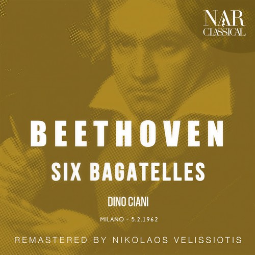 BEETHOVEN: SIX BAGATELLES