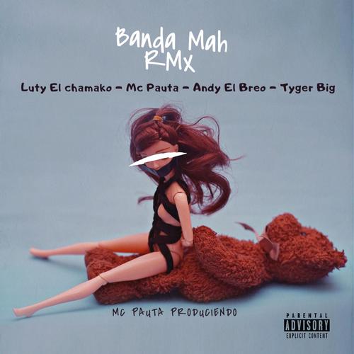 Banda Mah RMX (feat. Mc Pauta Produciendo)