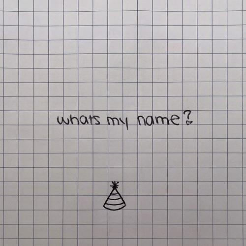 what's my name?