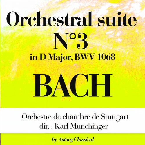 Bach : Orchestral Suite No. 3 in D Major, BWV 1068