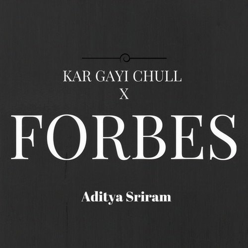 Forbes X Kar Gayi Chull (feat. G-Eazy, Borgore, Fazilpuria, Neha Kakkar, Sukriti Ka & Badshah)