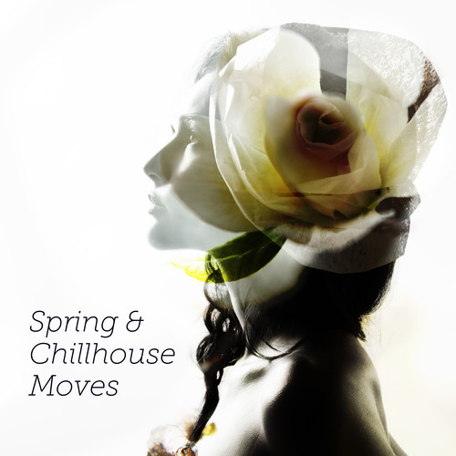 Spring & Chillhouse Moves