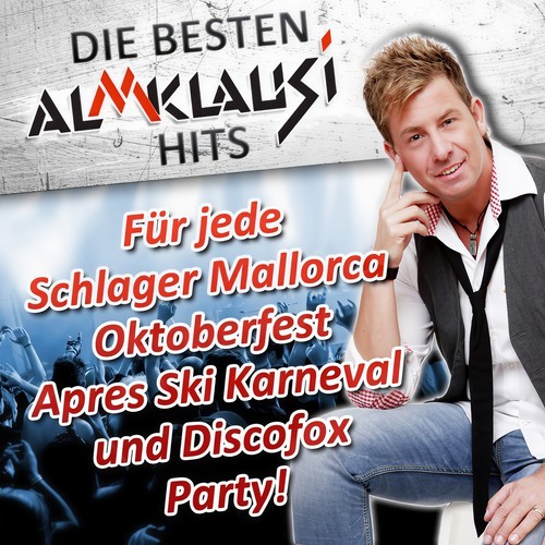 Die besten Almklausi Hits - Für jede Schlager Mallorca Oktoberfest Après Ski Karneval und Discofox Party!