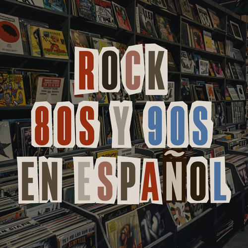 ROCK 80s Y 90s EN ESPAÑOL