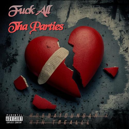 Fuck All Tha Parties (feat. RTN Trealll) [Explicit]