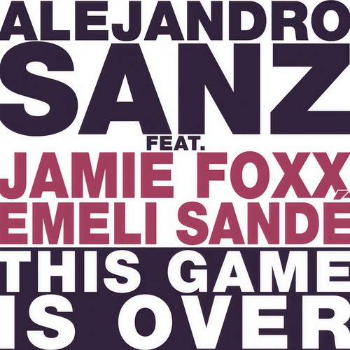 This Game Is Over (feat. Emeli Sandé & Jamie Foxx) - Single