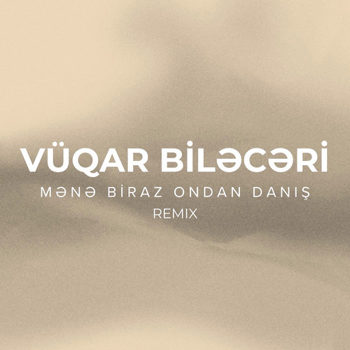 Mənə Biraz Ondan Danış (Remix)