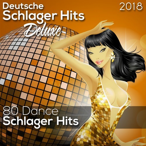 Deutsche Schlager Hits Deluxe 2018 (Dance Schlager) [80 Dance Schlager Hits]