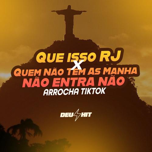 Que Isso Rj X Quem Não Tem As Manha Não Entra Não - Arrocha Tiktok (Explicit)