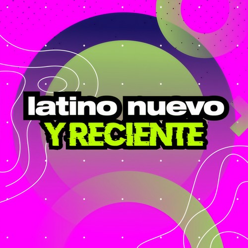 Latino nuevo y reciente (Explicit)