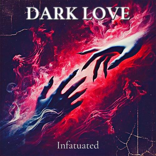 Dark Love (Infatuated) [Explicit]