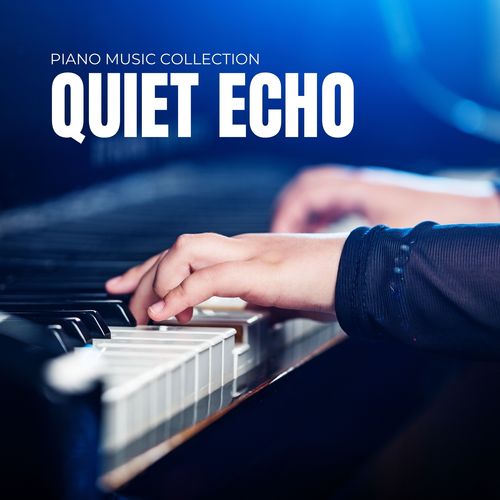 Quiet Echo: Easy Listening Piano