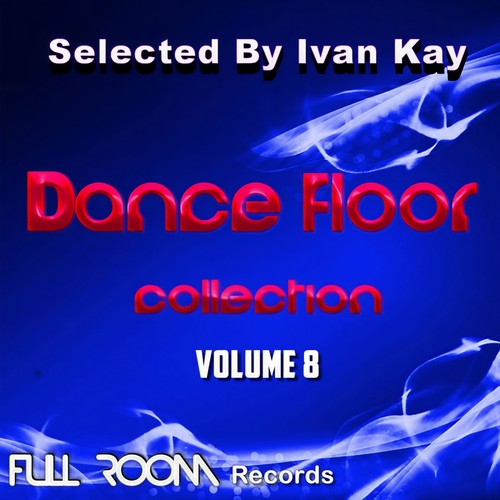 Dancefloor Collection Vol. 8 (Selected by Ivan Kay )