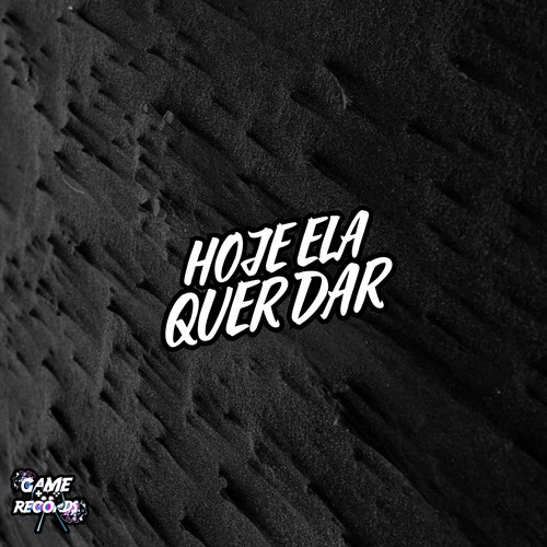 Hoje Ela Quer Dar (Explicit)