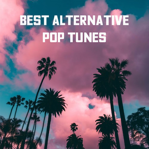 Best Alternative Pop Tunes (Explicit)