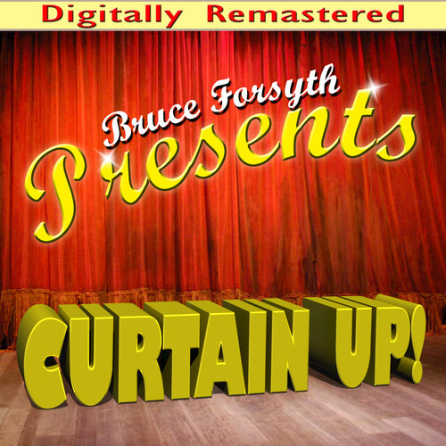 Bruce Forsyth Presents - Curtain Up! (Digitally Remastered)